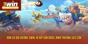 Bắn Cá Đại Dương 3win: Bí Kíp Săn Boss, Rinh Thưởng Cực Lớn