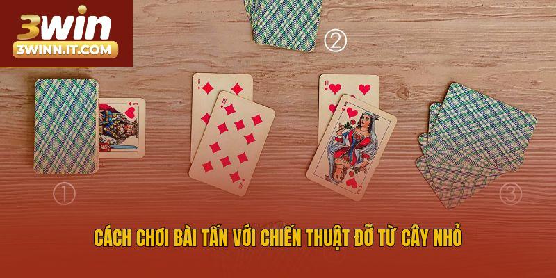Cách chơi bài Tấn với chiến thuật từ cao thủ