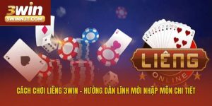 Cách Chơi Liêng 3win - Hướng Dẫn Lính Mới Nhập Môn Chi Tiết