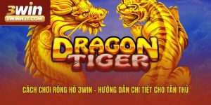 Cách Chơi Rồng Hổ 3win - Hướng Dẫn Chi Tiết Cho Tân Thủ