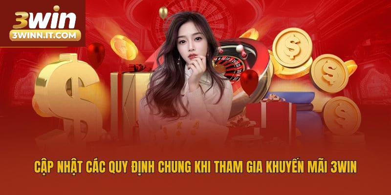 Cập nhật các quy định chung khi tham gia khuyến mãi 3win