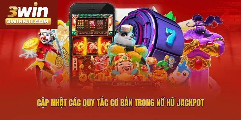 Cập nhật các quy tắc cơ bản trong nổ hũ Jackpot