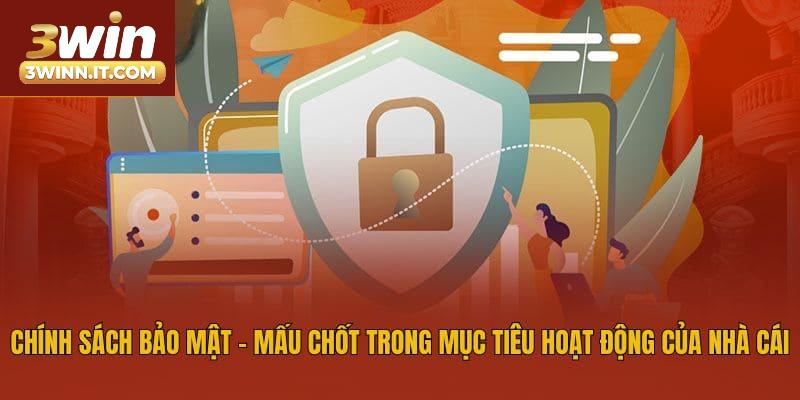 Chính sách bảo mật - Mấu chốt trong mục tiêu hoạt động của nhà cái