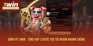 Đăng Ký 3win - Tổng Hợp 3 Bước Tạo Tài Khoản Nhanh Chóng