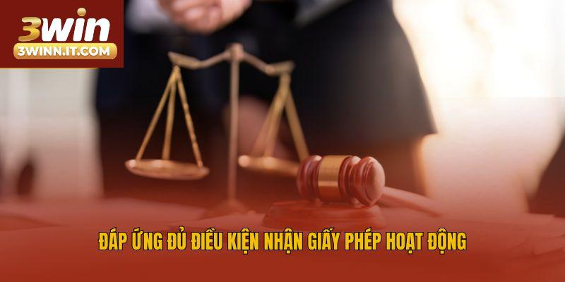 Đáp ứng đủ điều kiện nhận giấy phép hoạt động