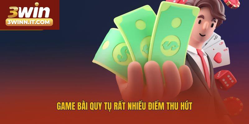 Game bài quy tụ rất nhiều điểm thu hút