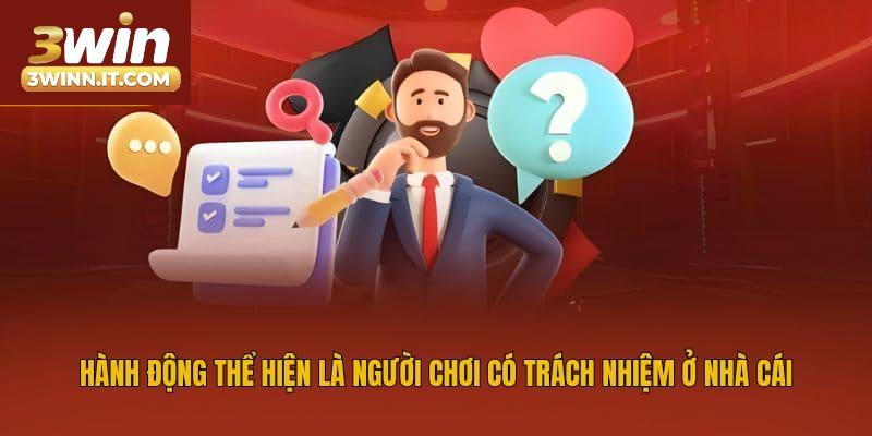 Hành động thể hiện là người chơi có trách nhiệm ở nhà cái