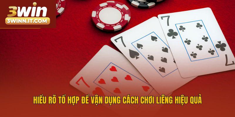 Hiểu rõ tổ hợp để vận dụng cách chơi Liêng hiệu quả