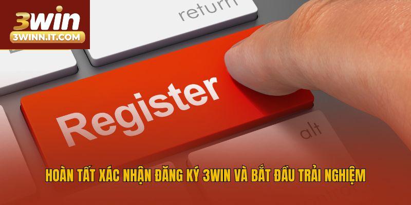 Hoàn tất xác nhận đăng ký 3win và bắt đầu trải nghiệm