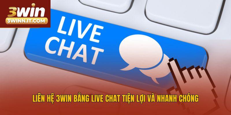 Liên hệ 3win bằng Live Chat tiện lợi và nhanh chóng