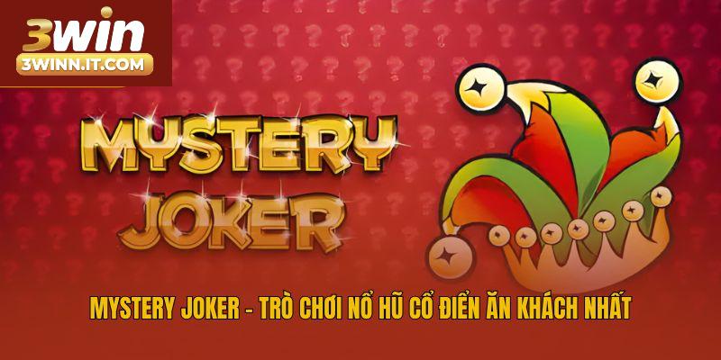Mystery Joker - Trò chơi nổ hũ cổ điển ăn khách nhất