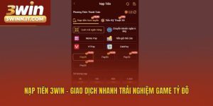 Nạp Tiền 3win - Giao Dịch Nhanh Trải Nghiệm Game Tỷ Đô