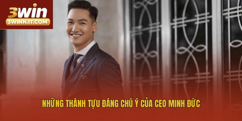 Những thành tựu đáng chú ý của CEO Minh Đức