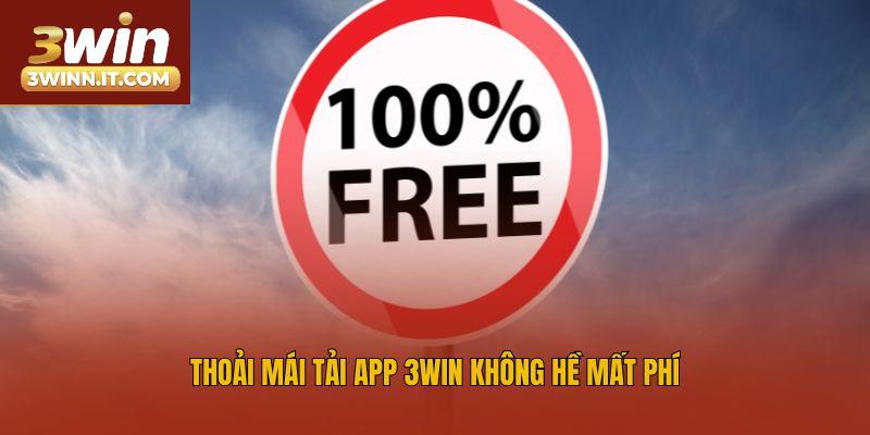 Thoải mái tải app 3win không hề mất phí