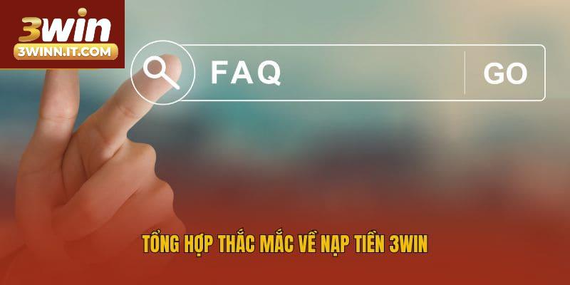 Tổng hợp thắc mắc về nạp tiền 3win