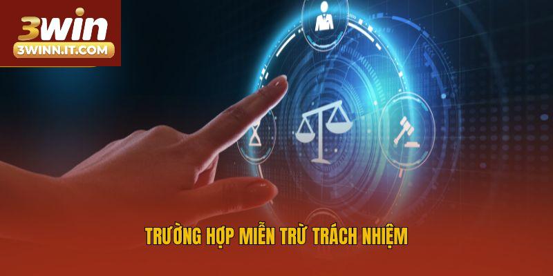 Trường hợp miễn trừ trách nhiệm