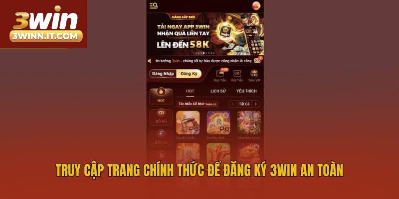Truy cập trang chính thức để đăng ký 3win an toàn