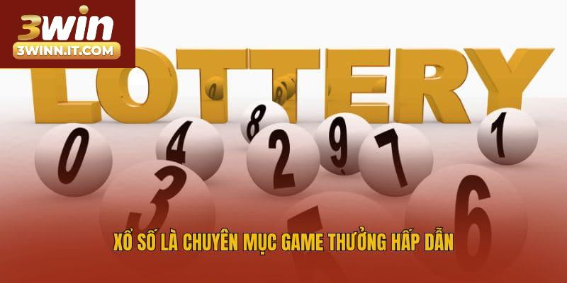 Xổ số là chuyên mục game thưởng hấp dẫn